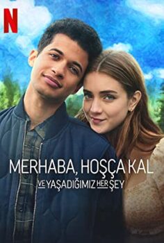 Merhaba, Hoşça Kal ve Yaşadığımız Her Şey – Hello, Goodbye and Everything in Between izle (2022)
